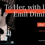 Българският спектакъл “На нея с обич! Емил Димитров“ с премиера в Дъблин